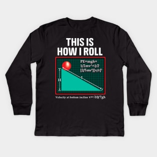 This Is How I Roll Physics Pun Funny Science Kids Long Sleeve T-Shirt